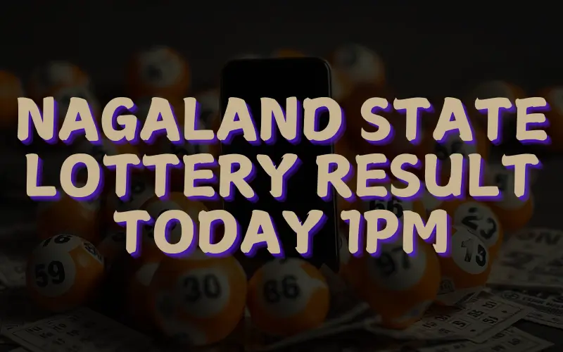 nagaland state lottery result today 1pm